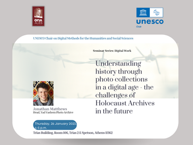 "Understanding history through photo collections in a digital age - the challenges of Holocaust Archives in the future", Jonathan Matthews, Head, Yad Vashem Photo Archive, 26.1.23, 16:00