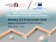 MSc in Business Economics with Analytics Hosts EIB Group Lectures, 8 & 15 December 2025 |Athens University of Economics and Business