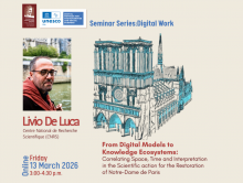 UNESCO Chair Lecture: From Digital Models to Knowledge Ecosystems: Correlating Space, Time and Interpretation in the Scientific action for the Restoration of Notre-Dame de Paris, by Livio De Luca